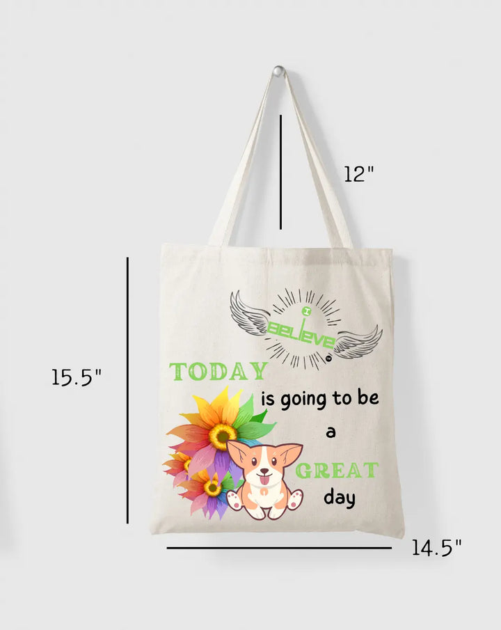 I Believe in a Great Day  Daily Thaila -  Canvas Reusable Bags thestruttstore